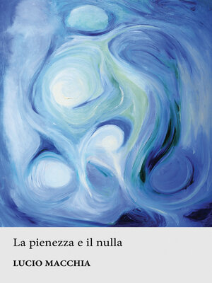 cover image of La pienezza e il nulla